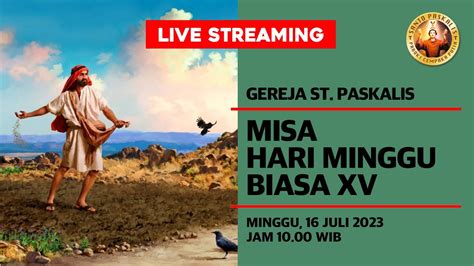 LIVE Misa Hari Minggu Biasa XV Minggu 16 Juli 2023 Jam 10 00 WIB