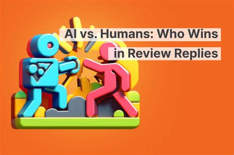 Ai Vs Humans Who Wins In Review Replies