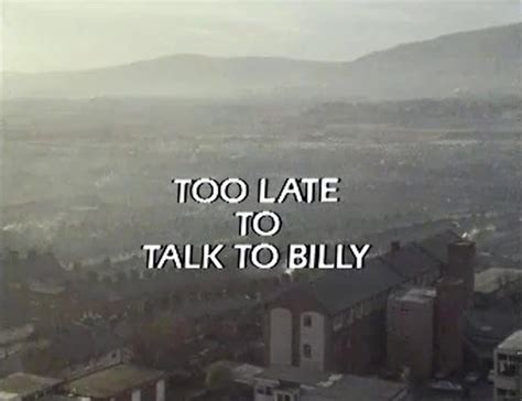 Play For Today Too Late To Talk To Billy Tv Episode 1982 Imdb