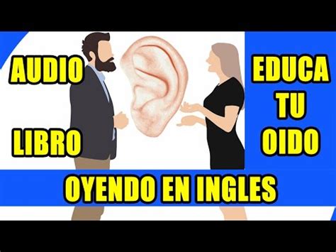 CURSO DE INGLES EDUCA TU OIDO OYENDO EN INGLES AUDIO LIBRO Clases