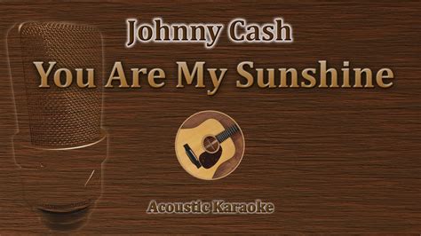 You Are My Sunshine Johnny Cash Acoustic Karaoke Youtube