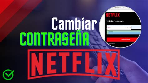 C Mo Cambiar Tu Contrase A De Netflix