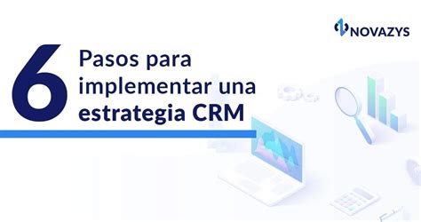 6 pasos para implementar una estrategia CRM con éxito Novazys