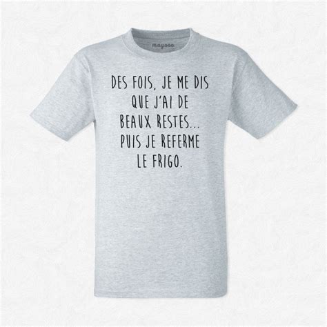 T Shirt Homme Gris Des Fois Je Me Dis Que Jai Des Beaux Restes Puis