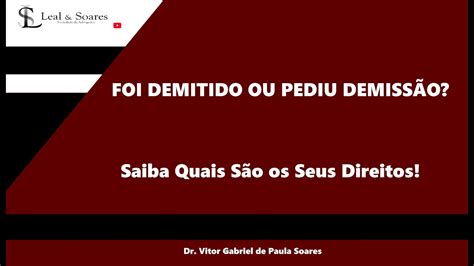 Foi Demitido Ou Pediu Demiss O Saiba Quais S O Os Seus Direitos Youtube