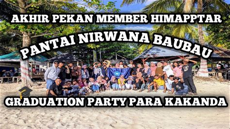 Akhir Pekan Member Himapptar Dan Graduation Party Para Kakanda Di