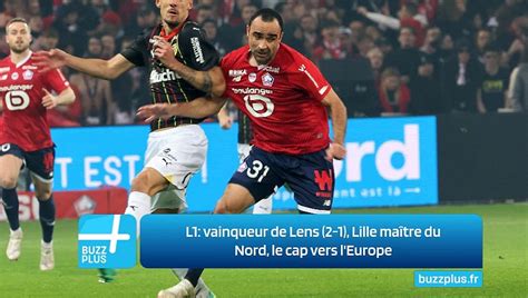 L1 Vainqueur De Lens 2 1 Lille Maître Du Nord Le Cap Vers Leurope