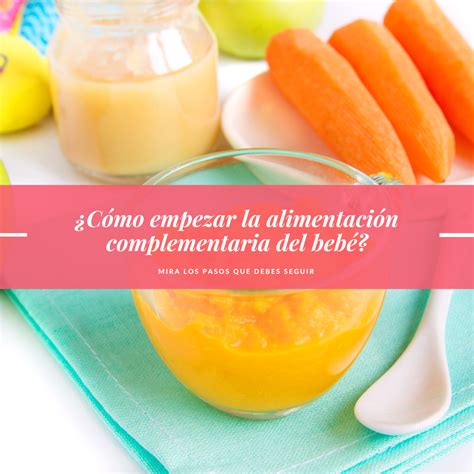 Empezar La Alimentaci N Complementaria Del Beb