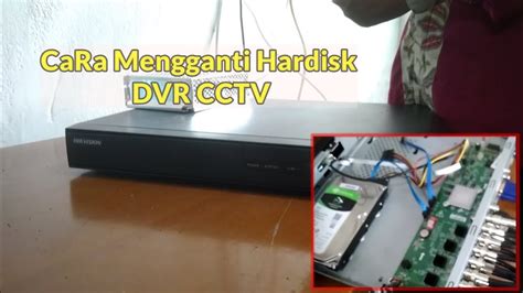 Tutorial Cara Menganti Hardisk Dvr Cctv Youtube