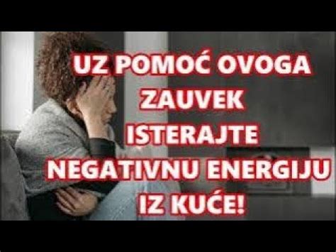 POTREBNE SU SAMO OVE 3 STVARI ISTERAJTE ZAUVEK NEGATIVNU ENERGIJU IZ