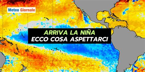 La Niña nei prossimi mesi conseguenze meteo per l Italia METEO GIORNALE