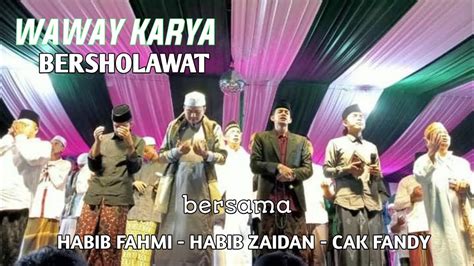 FULL WAWAY KARYA BERSHOLAWAT BERSAMA HABIB ZAIDAN HABIB FAHMI CAK