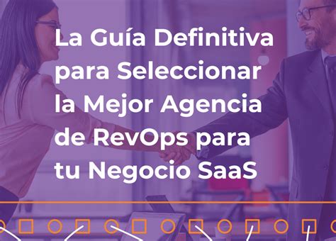 La Guía Definitiva Para Seleccionar La Mejor Agencia De Revops Para Tu