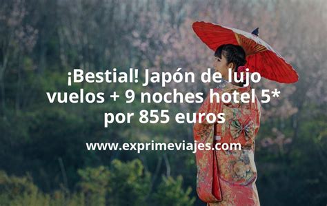 Jap N De Lujo Vuelos Noches Hotel Por Euros Chollos