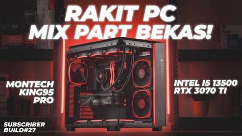 Rakit Pc Gaming Mix Part Bekas Emang Worth It Ft Montech King Pro