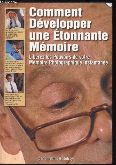 Comment Développer Une étonnant Mémoire Libérez Les Pouvoirs De Votre Mémoire Photographique