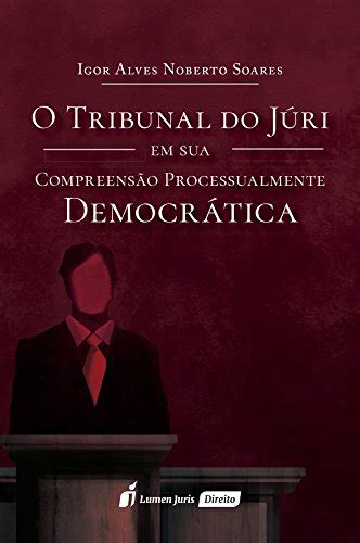 Pdf Tribunal Do Júri Em Sua Compreensão Processualmente Democrática