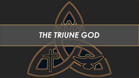 The Triune God Ii Trinitarian Distinctions Herald Of Grace Covenant