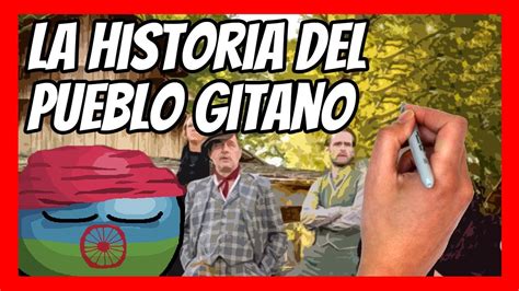 La Historia Del Pueblo Gitano En Minutos De D Nde Vienen Los