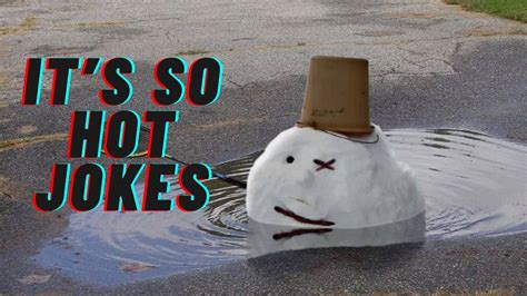 Funny Its So Hot Jokes To Beat The Heat In