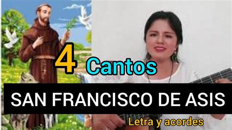 4 Cantos A San Francisco De Asis Letra Y Acordes Youtube