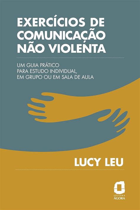 Exerc Cios De Comunica O N O Violenta Um Guia Pr Tico Para Estudo