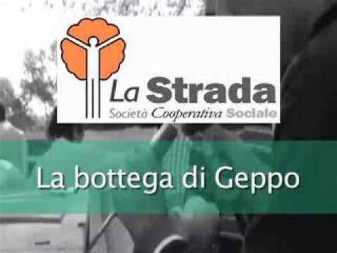 La Bottega Di Geppo Della Cooperativa Sociale La Strada YouTube