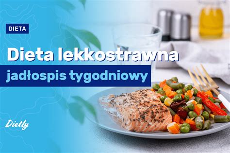 Dieta lekkostrawna jadłospis Produkty polecane i przykładowy jadłospis