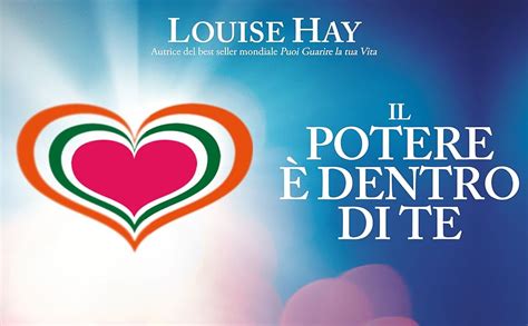 Il Potere Dentro Di Te Louise L Hay Amazon It Libri