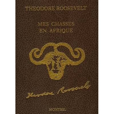 Montbel Livre Chasse V Nerie Kenya Gibier Roosevelt Afrique