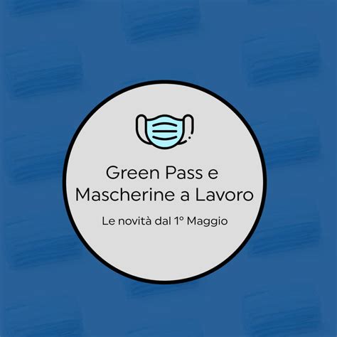 Mascherine A Lavoro E Green Pass Le Nuove Regole Consulteam