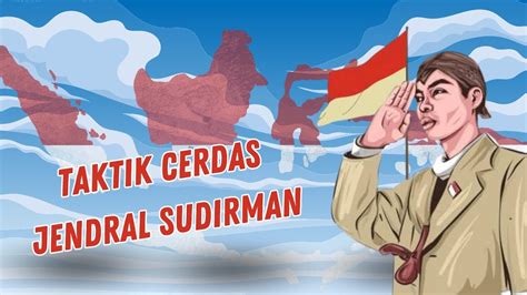 Perang Gerilya Ala Jendral Sudirman Bikin Belanda Kelabakan YouTube