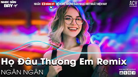 H U Th Ng Em Ng N Ng N Remix Tiktok R I Anh I Theo Ng I M I Remix Nh C S N Hot
