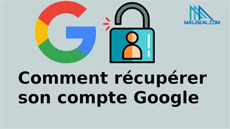 Comment récupérer son compte Google malekal