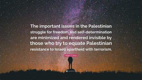 Angela Y Davis Quote “the Important Issues In The Palestinian