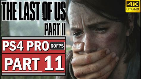 The Last Of Us 2 Gameplay Walkthrough Part 11 Last Of Us Part 2 [4k