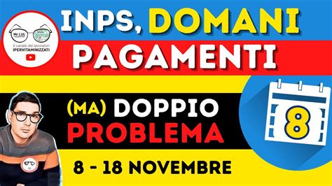 INPS DOMANI PAGAMENTI 8 18 NOVEMBRE MA cè UN DOPPIO PROBLEMA DATE