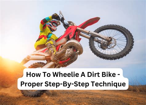 How To Wheelie A Dirt Bike Proper Step By Step Technique