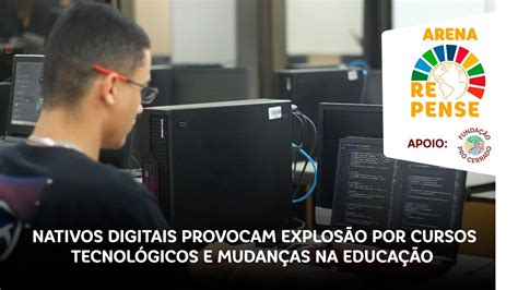 Arena Repense Nativos Digitais Provocam Explos O Por Cursos