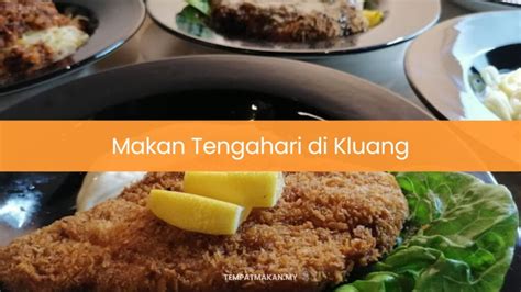 10 Tempat Makan Tengahari Di Kluang Best 2024