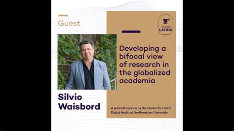 Episode Silvio Waisbord And Developing A Bifocal View Of Research