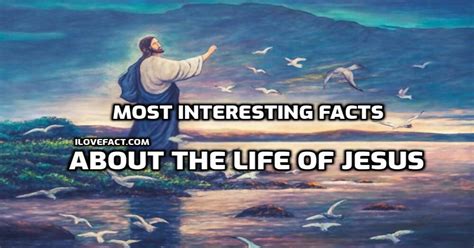 The Most Interesting Facts About The Life of Jesus - I Love Facts