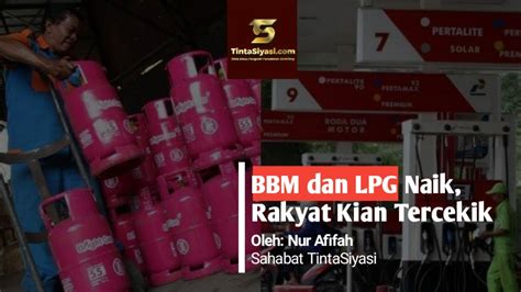 BBM Dan LPG Naik Rakyat Kian Tercekik