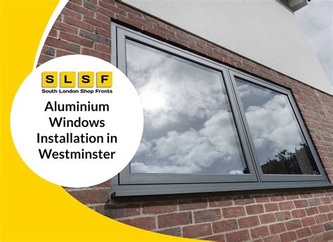 Why To Choose Aluminium Windows Installation in Westminster?