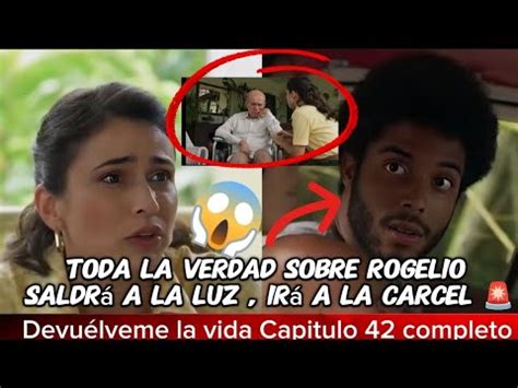 Devu Lveme La Vida Nuevo Capitulo Al Completo El Final De Rogelio