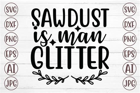 Sawdust Is Man Glitter Svg Graphic By Svgmaker · Creative Fabrica