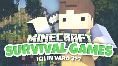 Bist Du In VARO 3 Minecraft SURVIVAL GAMES YouTube