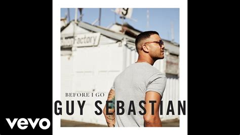 Guy Sebastian Before I Go Audio Youtube