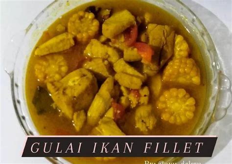 Resep Gulai Ikan Fillet Oleh Ayu DeLova DelovaKitchen Cookpad