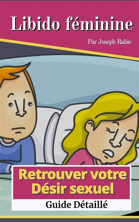 Libido féminine Retrouver votre désir sexuel Guide détaillé eBook